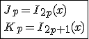 \fbox{J_p=I_{2p}(x)\\K_p=I_{2p+1}(x)}